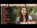 Lagu GERAJAGAN, ACLAK, GULU PEDOT - DINI KURNIA - FULL ALBUM LAGU OSING BANYUWANGI TERBARU VIRAL