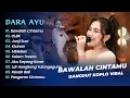 Download Lagu Dara Ayu - BAWALAH CINTAMU - CLBK || DANGDUT KOPLO HITS 2025