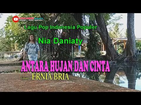 Download MP3 ANTARA HUJAN DAN CINTA-(Nia Daniaty)-Cover By-ERNIA BRIA-Studio DONBERS MALAKA Chanel (SDM)TV Malaka