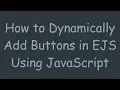 How to Dynamically Add Buttons in EJS Using JavaScript