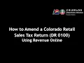 How to Amend a Colorado Retail Sales Tax Return DR 0100 Using Revenue Online