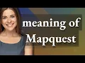 Mapquest meaning of Mapquest