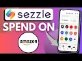 How To Use Sezzle spend On Amazon 2026 - Quick Guide