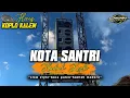 Lagu KOTA SANTRI Bass Bikin Anget Speaker Kolo Hadroh Horeg (Gagah Opank )