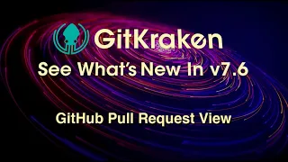 GitKraken v7 6 Release - GitHub Pull Request View