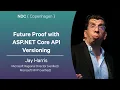 Future Proof with ASP NET Core API Versioning - Jay Harris