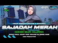 Lagu DJ SAJADAH MERAH•STYLE TRAP X SAKERA•BIKIN HATI ADEM😌COCOK BUAT CEK SOUND SORE HARI BY WZX PROJECT