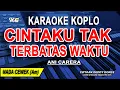Download Lagu CINTAKU TAK TERBATAS WAKTU - Karaoke Koplo Nada Wanita (ANIE CARERA)