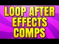 How to Loop a Composition in After Effects CC Comp Looping