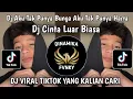 Lagu DJ CINTA LUAR BIASA - AKU TAK PUNYA BUNGA AKU TAK PUNYA HARTA VIRAL TIKTOK TERBARU 2025 