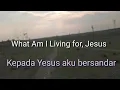 Download Lagu What Am I Living for Yesus