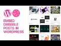 How To Embed Dribbble Posts and Shots in WordPress For Free Without Plugins