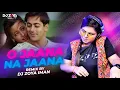 Lagu O JAANA NA JAANA - DJ ZOYA IMAN REMIX
