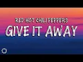 Give It Away Lyrics - Red Hot Chili Peppers