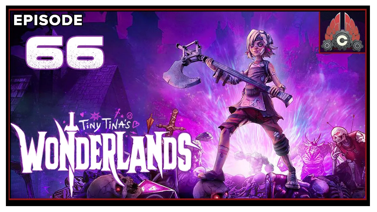 CohhCarnage Plays Tiny Tina's Wonderlands - Episode 66