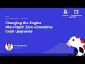 Changing the Engine Mid-Flight Zero-Downtime Ceph Upgrades - Cuong Nguyen Viettel Group