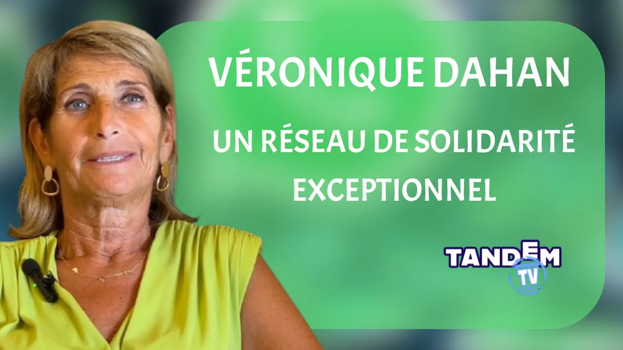 Véronique Dahan : Un réseau de solidarité exceptionnel