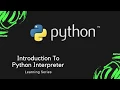 Introduction To Python Interpreter - Python Course Part 1