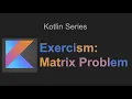 Kotlin exercism io Matrix
