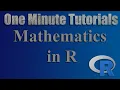 Mathematics in R - One Minute Tutorials Code in Description