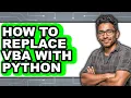 How to Replace Vba with Python - Step by Step