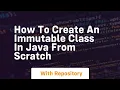 How to create an immutable class in java from scratch