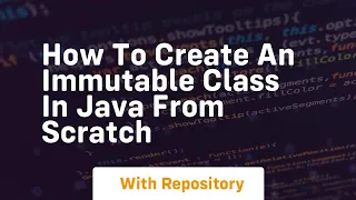 How to create an immutable class in java from scratch