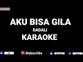 Dadali - Aku Bisa Gila ( karaoke )