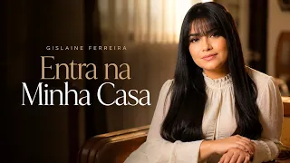 Entra na Minha Casa, JESUS! – Ore Pelo Seu Lar | GISLAINE FERREIRA {Pseudo Vídeo}