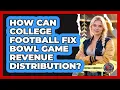 How Can College Football Fix Bowl Game Revenue Distribution - College Football Chronicles