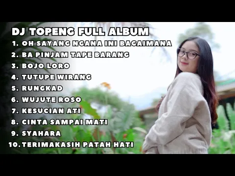 Download MP3 DJ TOPENG FULL ALBUM TERBARU - OH SAYANG NGANA INI BAGAIMANA | BA PINJAM TAPE BARANG | BOJO LORO