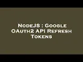 NodeJS Google OAuth2 API Refresh Tokens