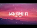 Tohpati Meiska - Ingin Kumiliki (Lirik Lagu)
