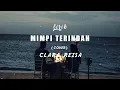 Download Lagu MIMPI TERINDAH - COVER CLARA REISA(LIRIK)