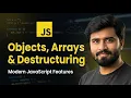 3 - Objects Arrays Destructuring Modern JavaScript Features Explained for Beginners