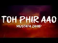 Lagu Mustafa Zahid - Toh Phir Aao (Visualizer)