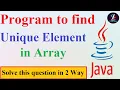 Q40 - Find Unique elements in array java Find unique number in an array Unique elements in array