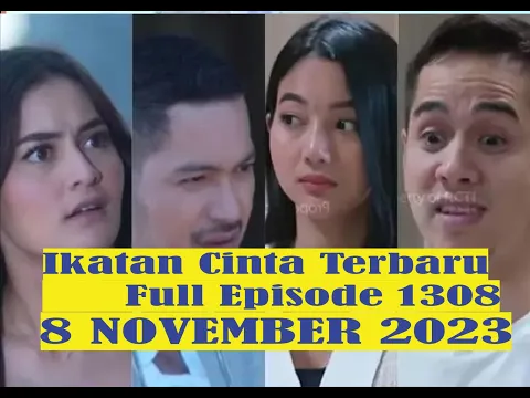 Download MP3 IKATAN CINTA HARI INI 8 NOVEMBER 2023 FULL EPISODE 1308