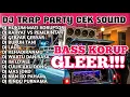 Download Lagu SATU JAM DJ CEK SOUND TRAP PARTY HUkum MATI KORUPTOR BASS KORUP MAK GLEER