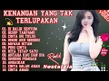 Download Lagu Album NOSTALGIA SEDIH--COCOK UNTUK MENEMANI SEGALA AKTIVITAS 