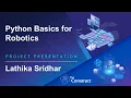 Lathika Sridhar - Python 3 for Robotics Presentation