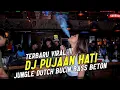 SPECIAL LAGU BUCIN - DJ PUJAAN HATI JUNGLE DUTCH FULL BASS 2022 #request Mr. Agus Lgaol