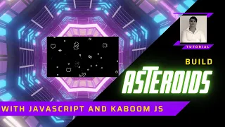 Build Asteroids with JavaScript Kaboom JS