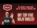 One Will Surprise You - My Top Five NKJV Bibles