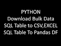 Python Download data from sql table to excel Convert sql table to pandas Dataframe SQL Alchemy