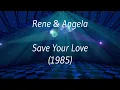 Rene & Angela- Save Your Love(1985)