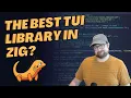 Here s my favorite TUI library for Zig Code example and a bit of live coding