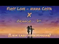 Download Lagu First love x Orange [ Nikka Costa x 7!! ] - Lirik lagu + terjemahan