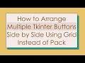 How to Arrange Multiple Tkinter Buttons Side by Side Using Grid Instead of Pack