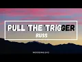 Russ - Pull The Trigger (Lyrics) TIktok Song